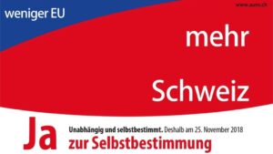 Ja zur Selbstbestimmung: weniger EU - mehr Schweiz !
